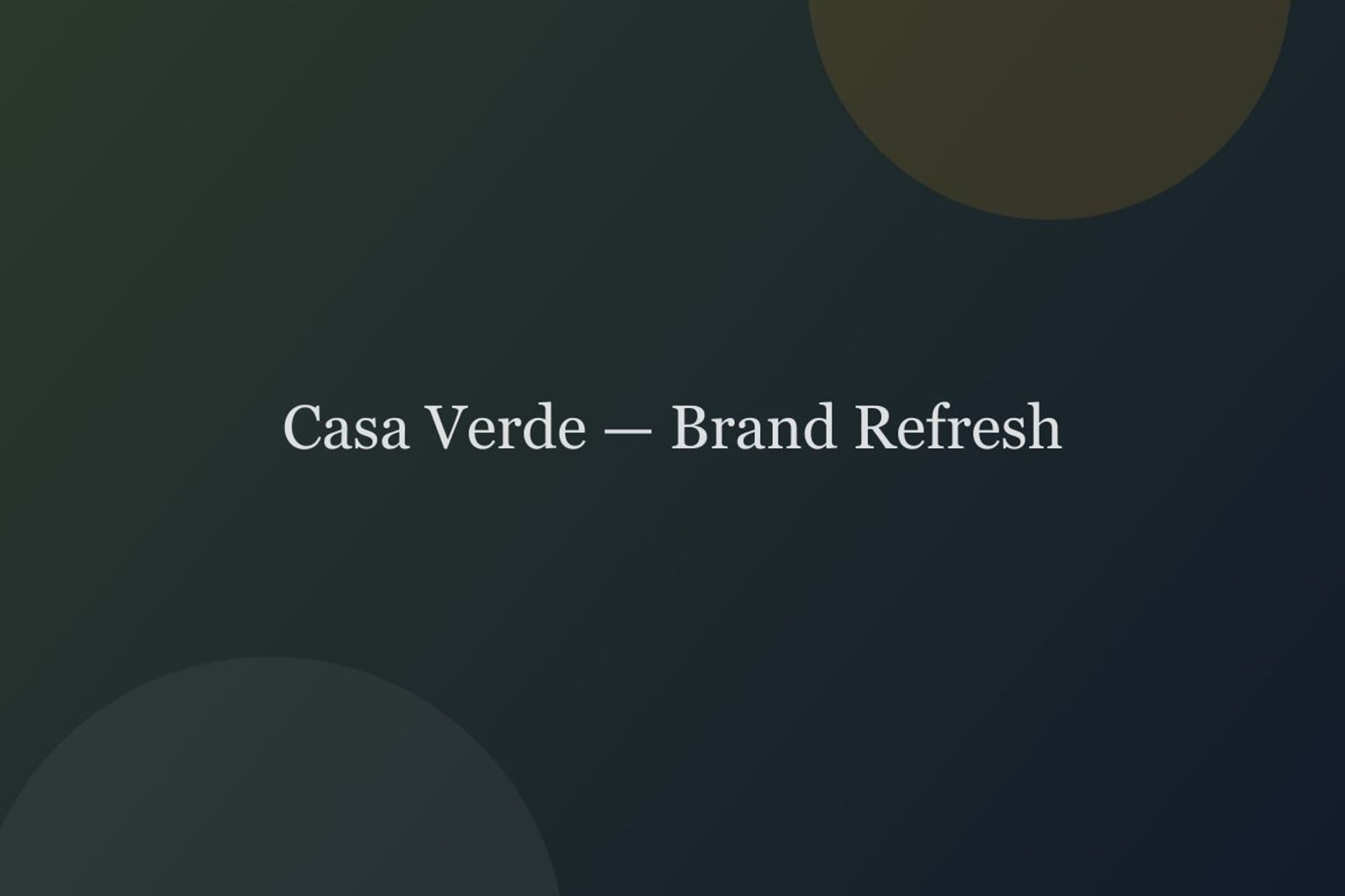 Casa Verde — Brand Refresh — commercial project cover