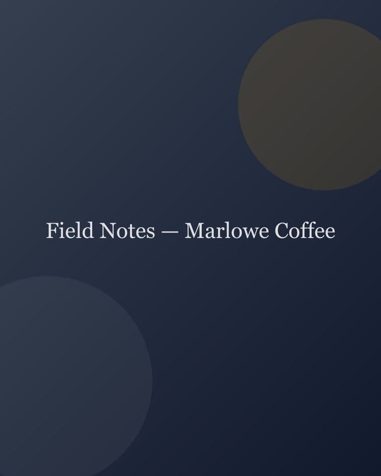 Field Notes — Marlowe Coffee — commercial project cover