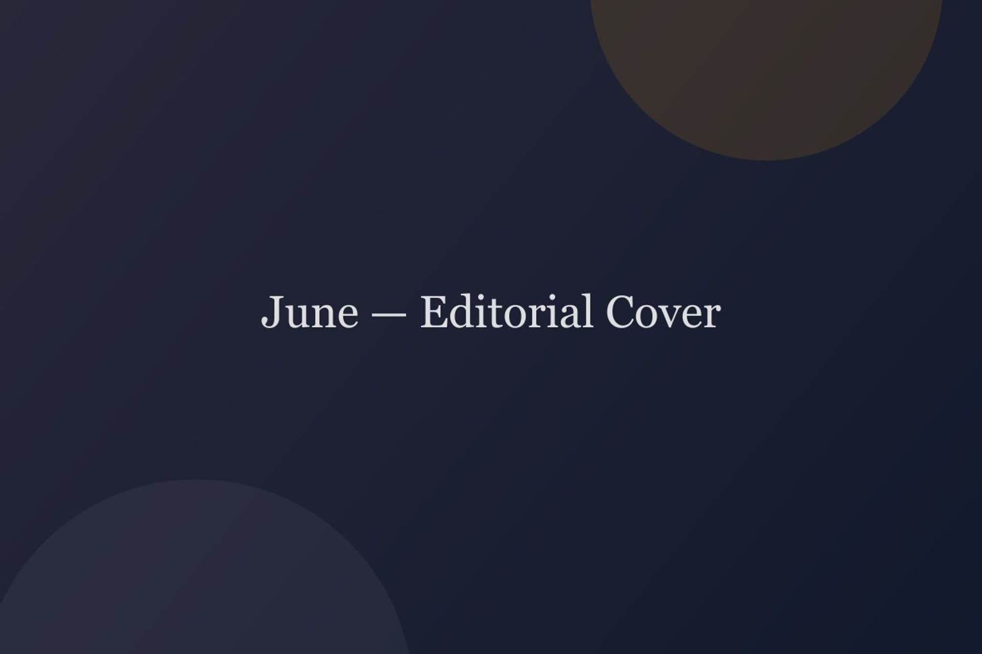 June — Editorial Cover — editorial project cover