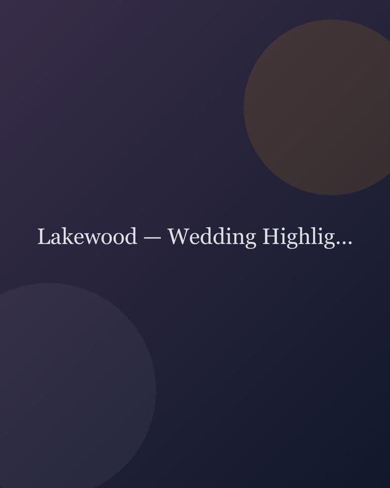 Lakewood — Wedding Highlights — weddings project cover