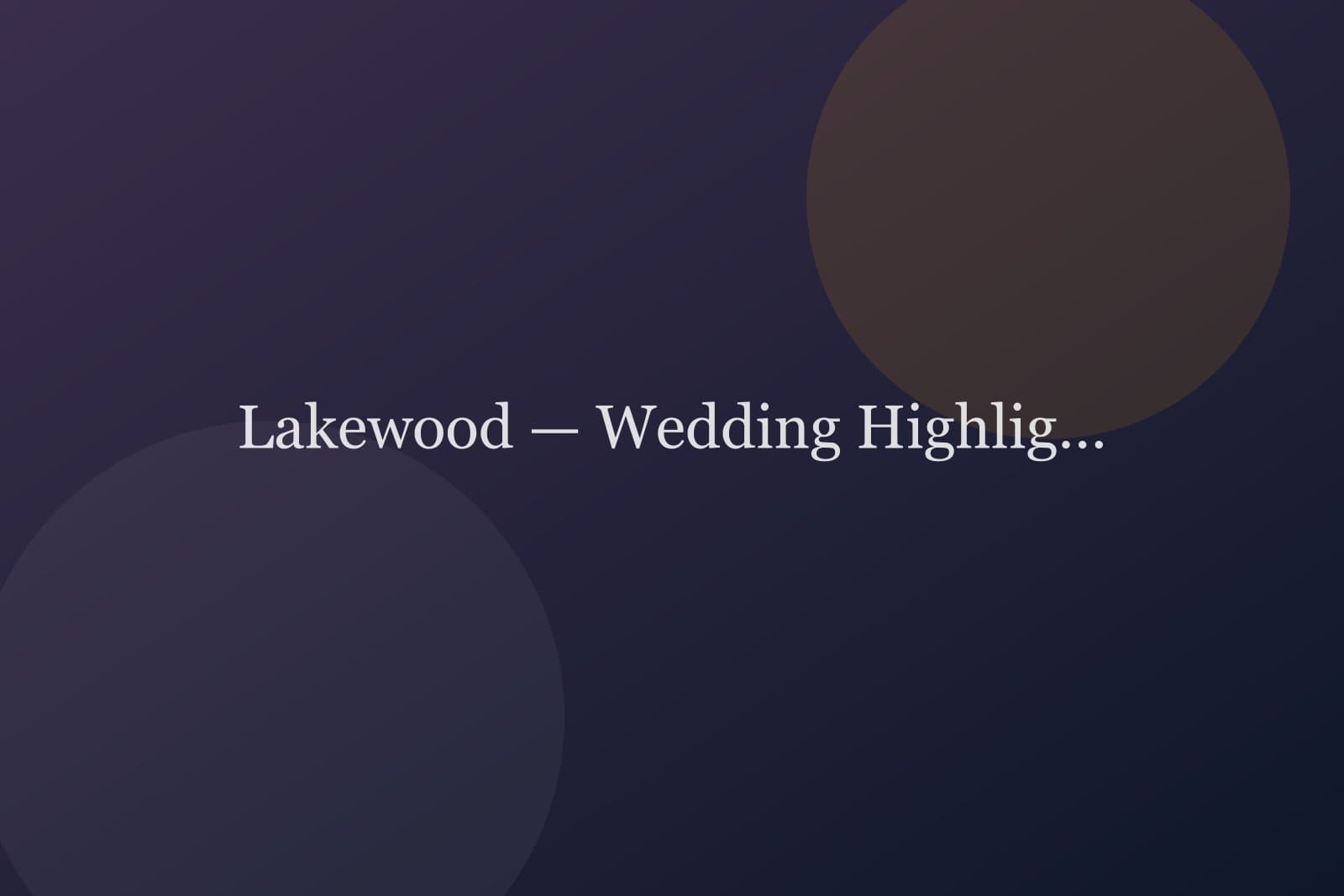 Lakewood — Wedding Highlights — detail 3